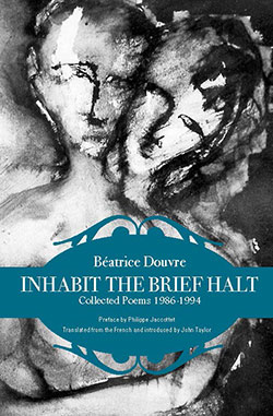 Inhabit the Brief Halt by Béatrice Douvre