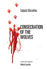 Consecration of the Wolves by Salgado Maranhão