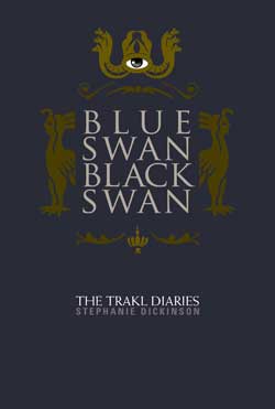 Blue Swan Black Swan: The Trakl Diaries by Stephanie Dickinson